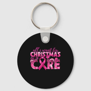 All I Want For Christmas Is A Cure Breast Cancer A Keychain