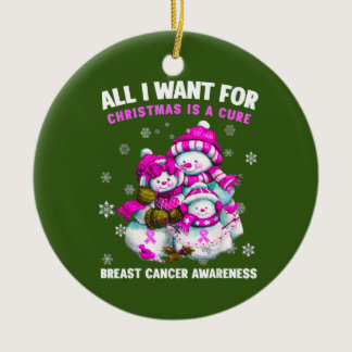 All I Want For Christmas Is A cure Breast Cancer Ceramic Ornament