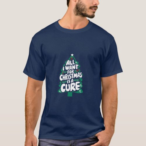 All I want for Christmas is a cure T_shirt 
