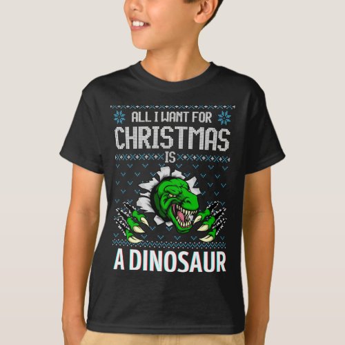 All I Want For Christmas Is A Dinosaur Ugly Xmas S T_Shirt
