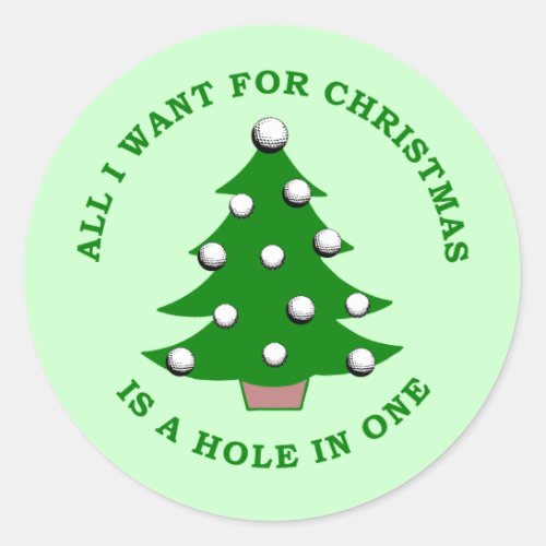 All I Want For Christmas Is A Hole In One Classic Round Sticker