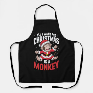 All I Want For Christmas is A Monkey Lover Xmas  Apron