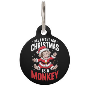All I Want For Christmas is A Monkey Lover Xmas Pet ID Tag