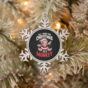 All I Want For Christmas is A Monkey Lover Xmas  Snowflake Pewter Christmas Ornament