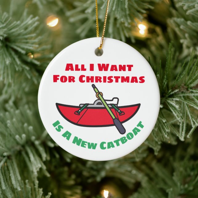 All I Want For Christmas Is A New Catboat Ceramic Ornament (Tree)