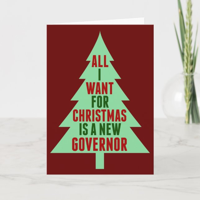 All I Want for Christmas is a New Governor Funny Card (Front)
