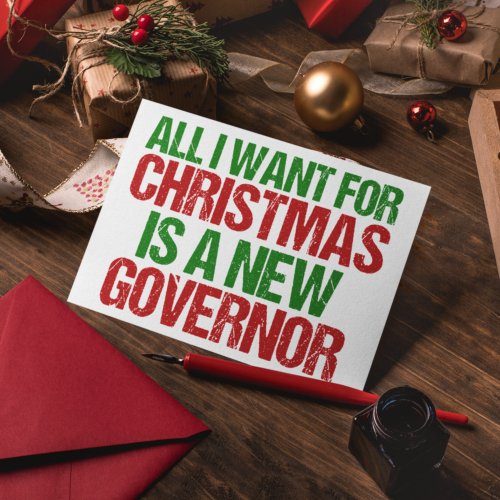All I Want for Christmas is a New Governor Funny Holiday Card