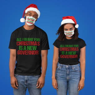 All I Want for Christmas is a New Governor Funny T-Shirt