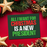 All I Want for Christmas is a New President Funny Holiday Card<br><div class="desc">All I Want for Christmas is a New President card. Political humor Anti Trump cards for the holidays in red and green script for the election.</div>