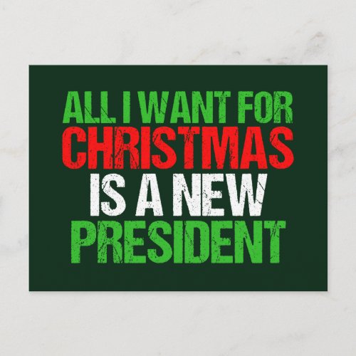 All I Want for Christmas is a New President Funny Holiday Postcard