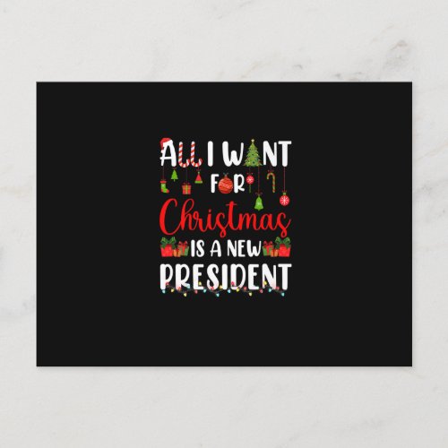 All I Want For Christmas Is A New President Funny Postcard