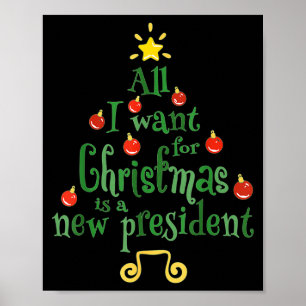 All I Want For Christmas Is A New President Funny  Poster
