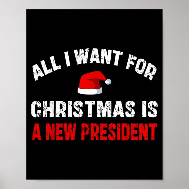 All I Want For Christmas Is A New President Funny  Poster (Front)