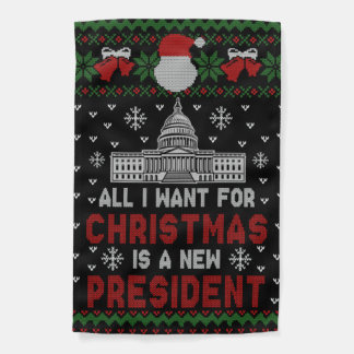 All I Want For Christmas Is A New President Garden Flag