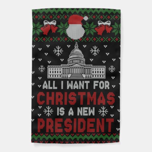All I Want For Christmas Is A New President Garden Flag