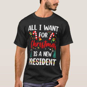 All I Want For Christmas Is A New President T-Shirt