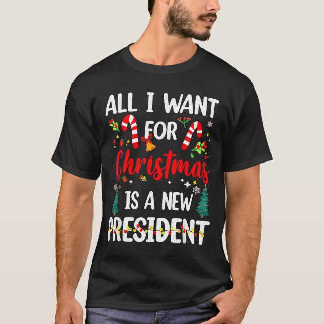 All I Want For Christmas Is A New President  T-Shirt (Front)