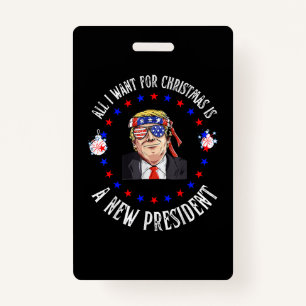 All I Want For Christmas Is A New President, Trump Badge