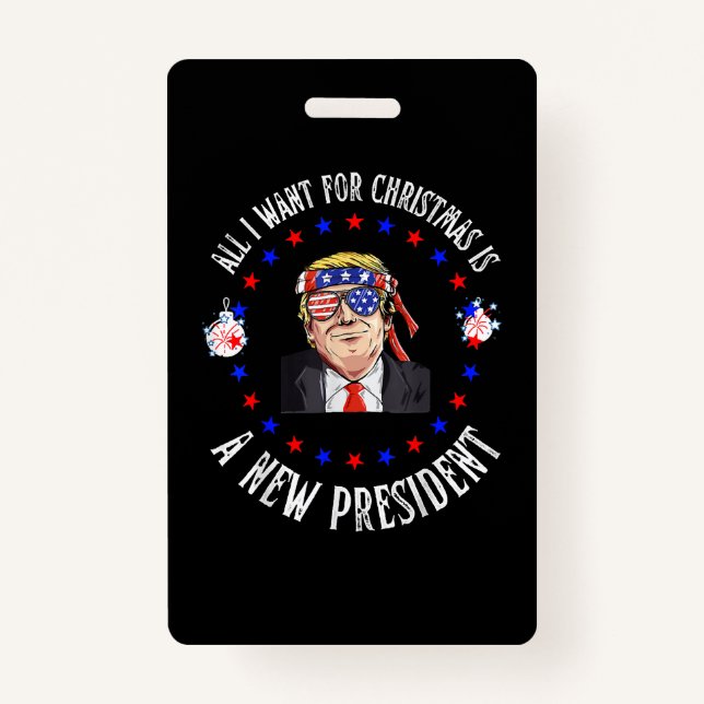 All I Want For Christmas Is A New President, Trump Badge (Front)