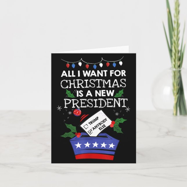 All I Want For Christmas Is A New President Trump  Card (Front)