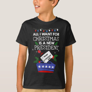 All I Want For Christmas Is A New President Trump  T-Shirt