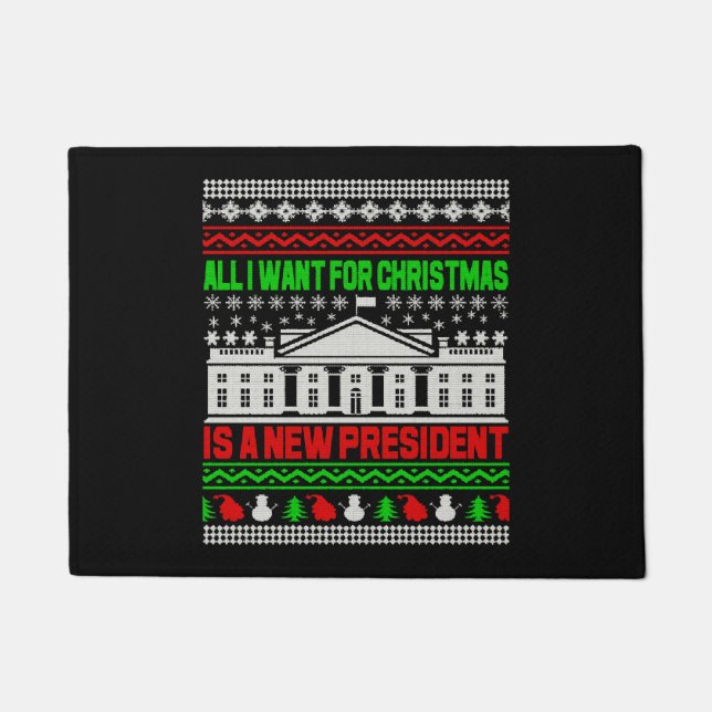 All I Want For Christmas Is A New President Ugly Doormat (Front)