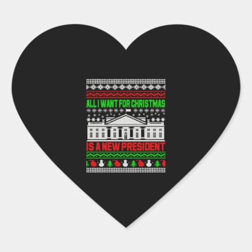 All I Want For Christmas Is A New President Ugly Heart Sticker