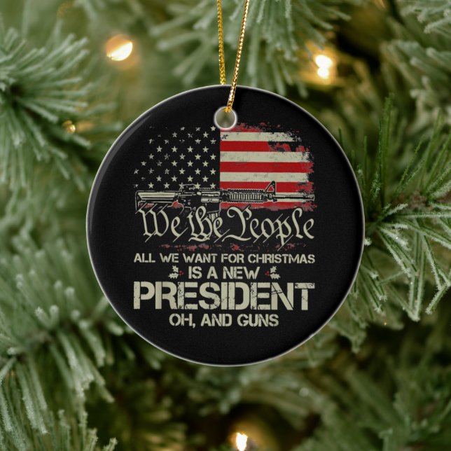 All I Want For Christmas Is A New President USA Ceramic Ornament (Tree)