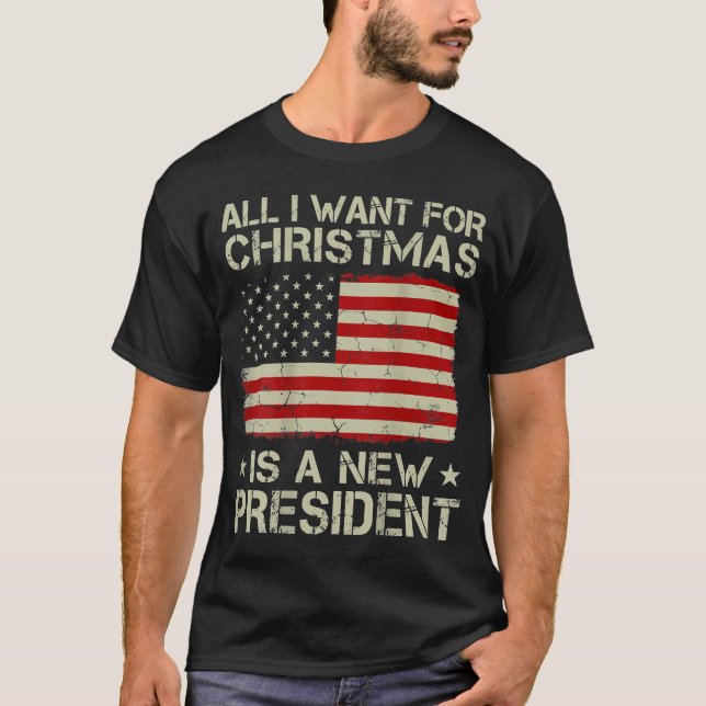 All I Want For Christmas Is A New President USA T-Shirt (Front)