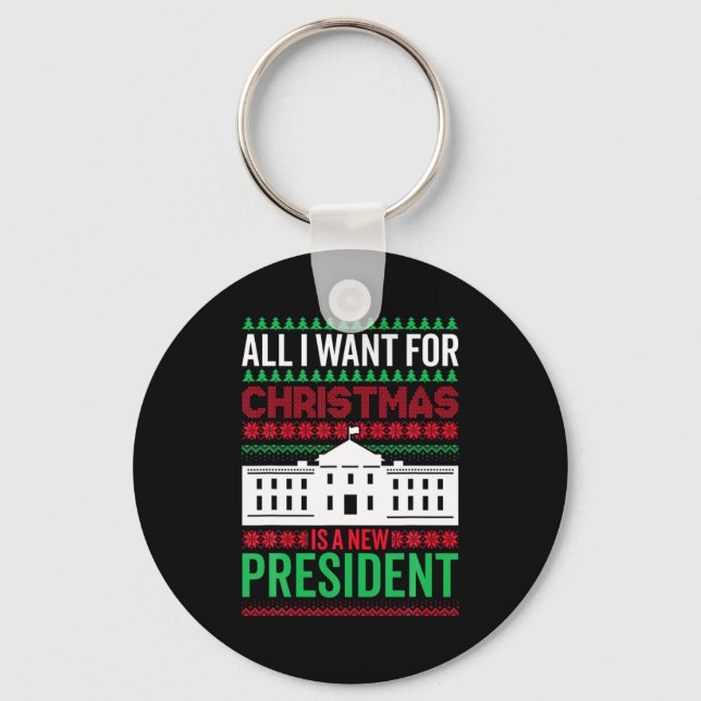 All I Want For Christmas Is A New President Xmas G Keychain (Front)