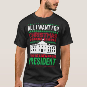 All I Want For Christmas Is A New President Xmas G T-Shirt
