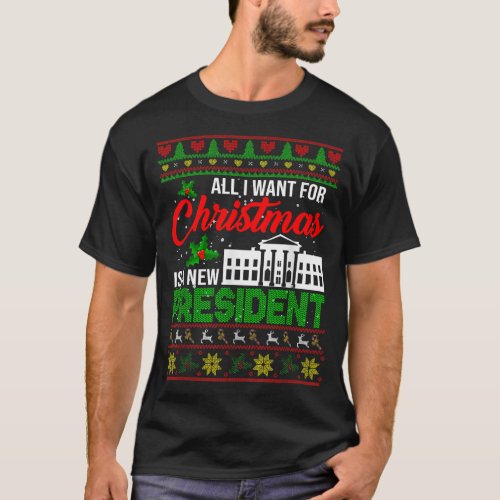 All I Want For Christmas Is A New President Xmas S T_Shirt