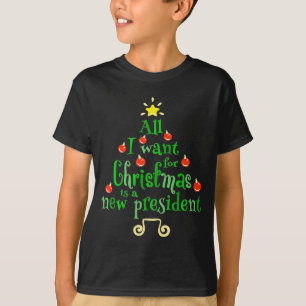 All I Want For Christmas Is A New President Xmas T T-Shirt