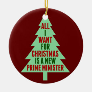 All I Want for Christmas is a New Prime Minister Ceramic Ornament