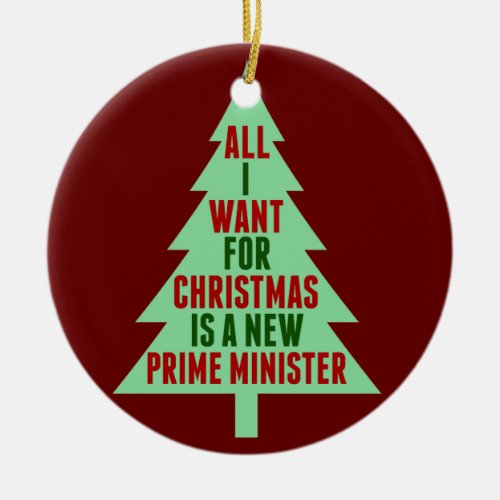 All I Want for Christmas is a New Prime Minister Ceramic Ornament
