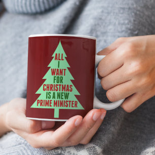 All I Want for Christmas is a New Prime Minister Coffee Mug