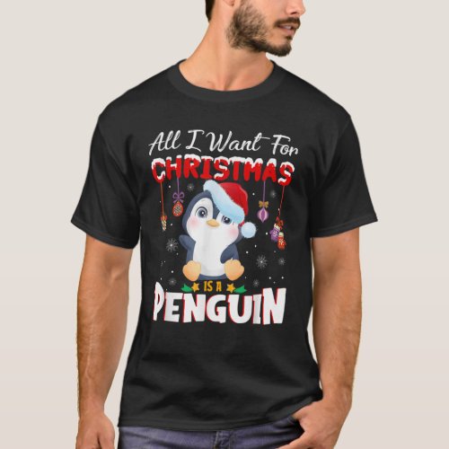 All I Want For Christmas Is A Penguin Animals Arct T_Shirt