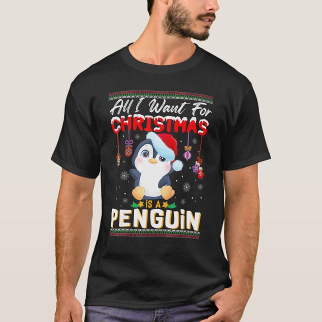 All I Want For Christmas Is A Penguin Ugly Sweater (Front)