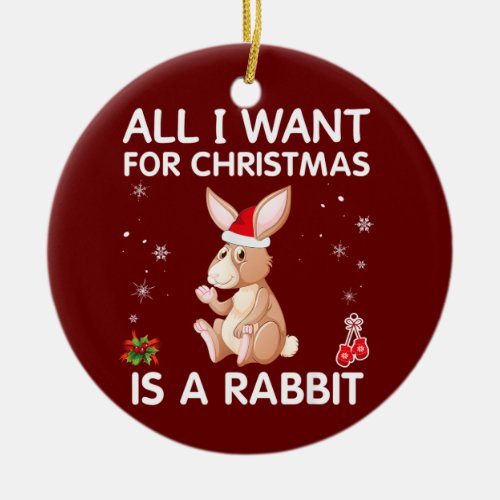All I Want For Christmas Is A Rabbit Ceramic Ornament