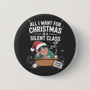 All I want for Christmas is a silent class Teacher Button