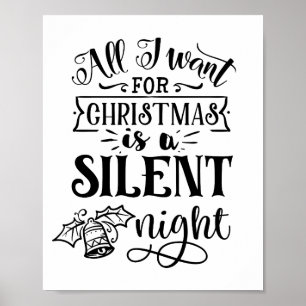 All I Want for Christmas is a Silent Night Quote Poster