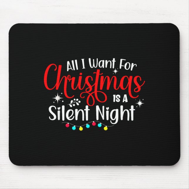 All I Want For Christmas Is A Silent Night Ugly Sw Mouse Pad (Front)