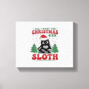 All I Want for Christmas is a Sloth Canvas Print