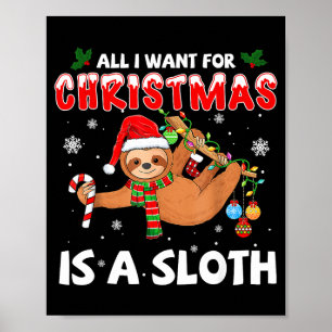 All I Want For Christmas Is A Sloth Funny Holiday  Poster