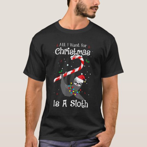 All I Want for Christmas is a Sloth Santa Hat Ligh T-Shirt