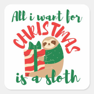 ALL I WANT FOR CHRISTMAS IS A SLOTH SQUARE STICKER