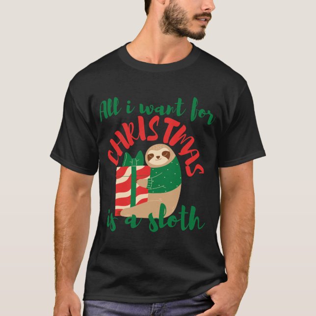 ALL I WANT FOR CHRISTMAS IS A SLOTH XMAS T-Shirt (Front)
