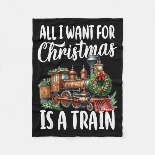 All I Want For Christmas Is A Steam Train Locomoti Fleece Blanket