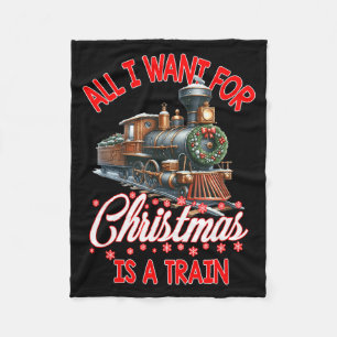 All I Want For Christmas Is A Steam Train Locomoti Fleece Blanket