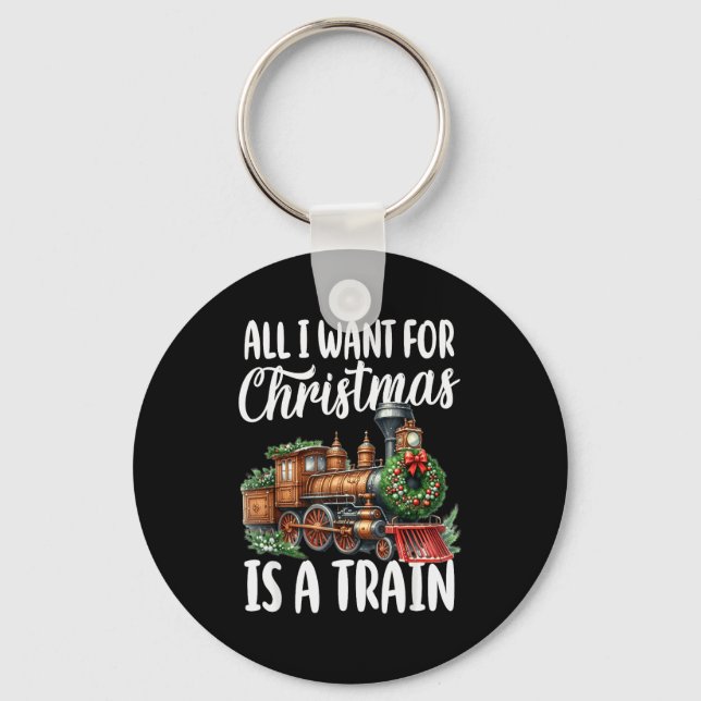 All I Want For Christmas Is A Steam Train Locomoti Keychain (Front)